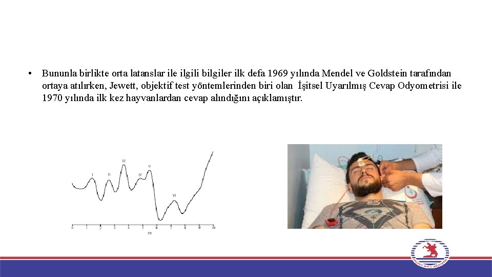  • Bununla birlikte orta latanslar ile ilgili bilgiler ilk defa 1969 yılında Mendel