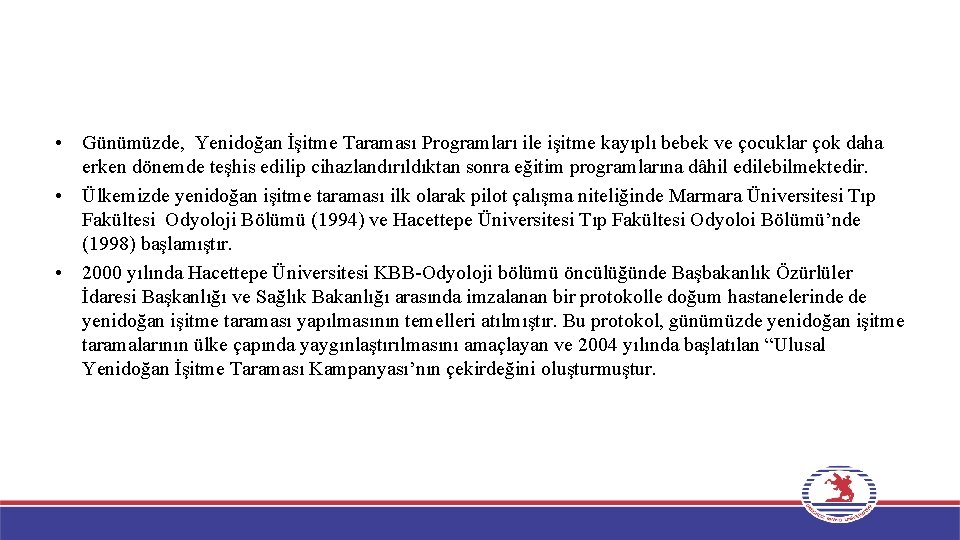  • Günümüzde, Yenidoğan İşitme Taraması Programları ile işitme kayıplı bebek ve çocuklar çok