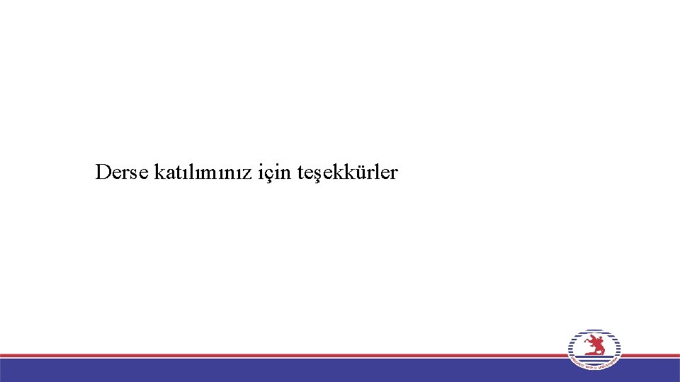 Derse katılımınız için teşekkürler 