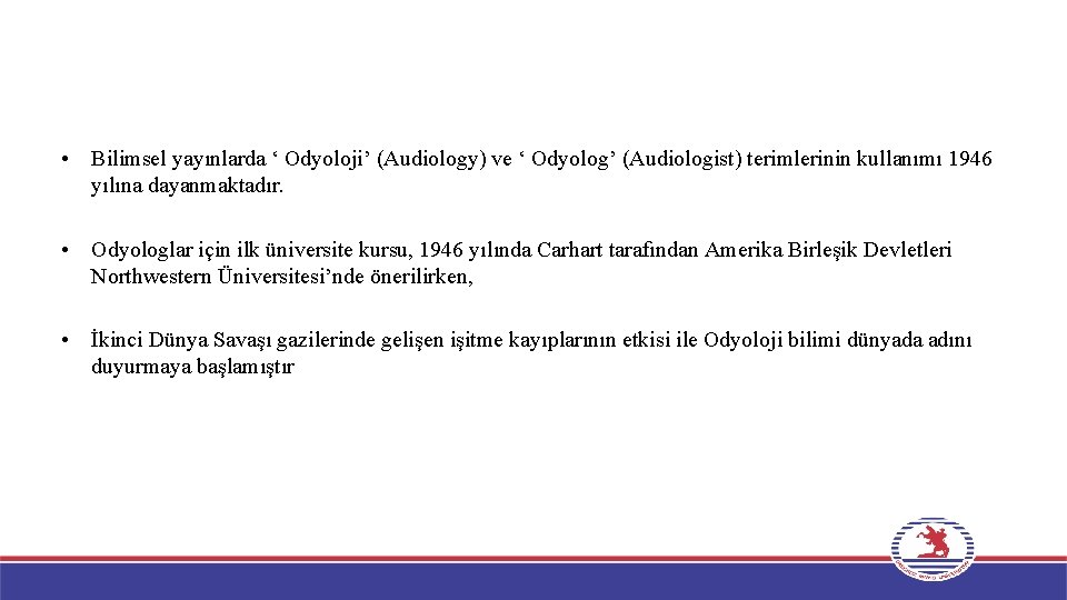  • Bilimsel yayınlarda ‘ Odyoloji’ (Audiology) ve ‘ Odyolog’ (Audiologist) terimlerinin kullanımı 1946