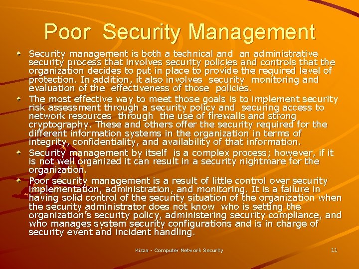 Poor Security Management Security management is both a technical and an administrative security process
