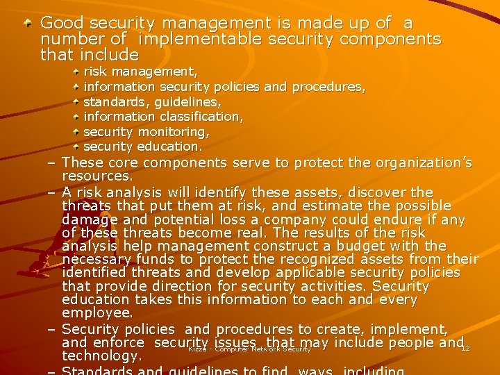 Good security management is made up of a number of implementable security components that