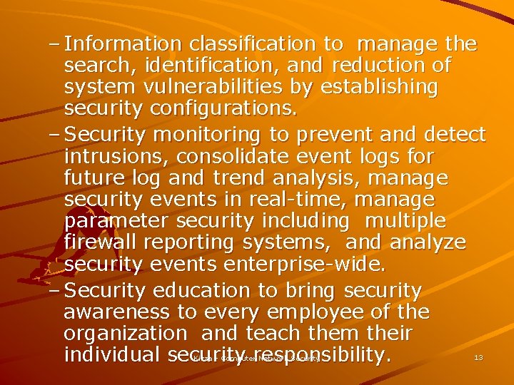 – Information classification to manage the search, identification, and reduction of system vulnerabilities by
