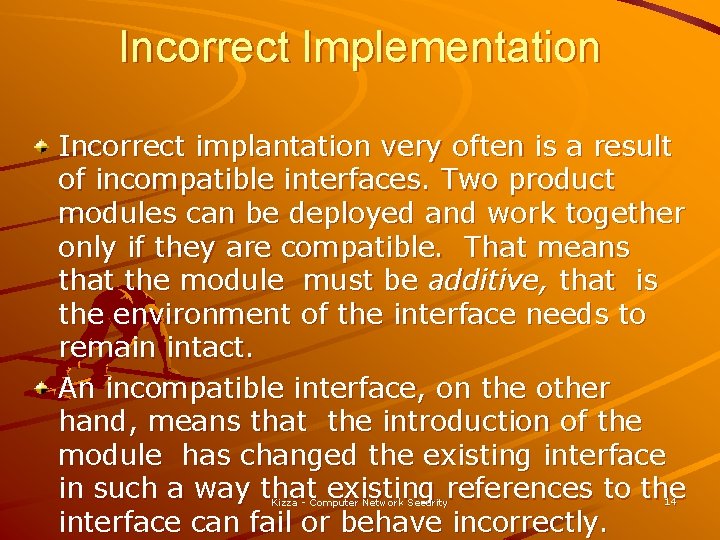Incorrect Implementation Incorrect implantation very often is a result of incompatible interfaces. Two product