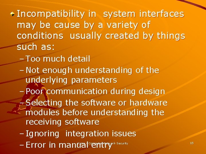 Incompatibility in system interfaces may be cause by a variety of conditions usually created