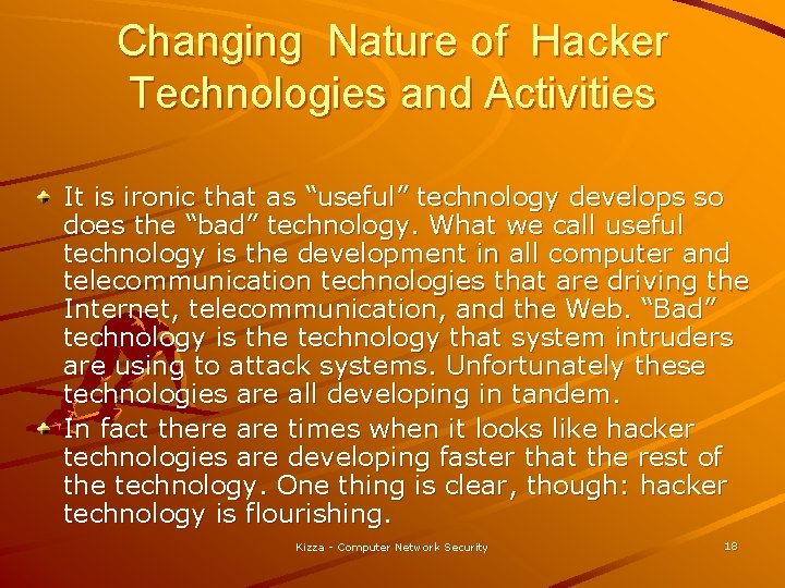 Changing Nature of Hacker Technologies and Activities It is ironic that as “useful” technology