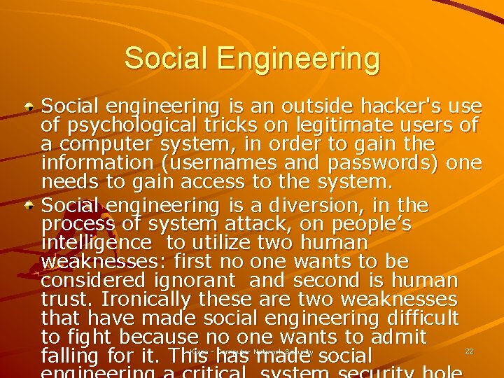 Social Engineering Social engineering is an outside hacker's use of psychological tricks on legitimate