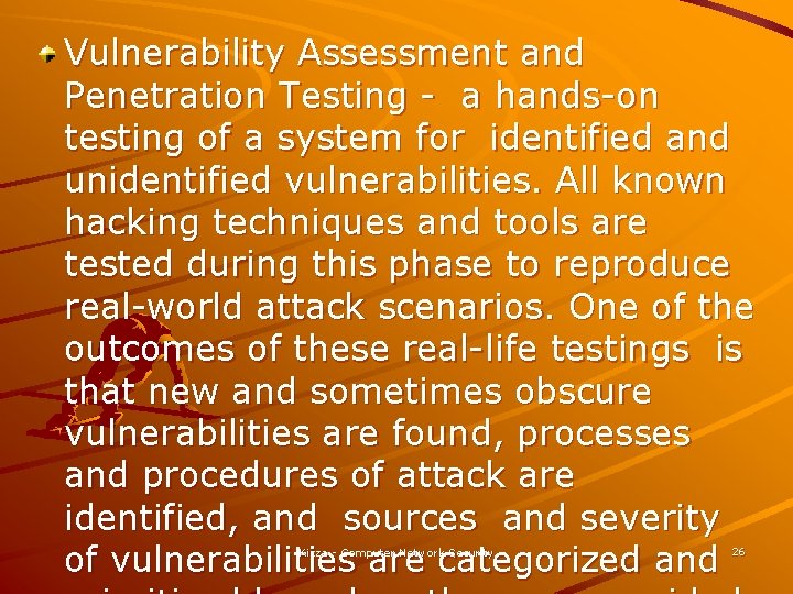 Vulnerability Assessment and Penetration Testing - a hands-on testing of a system for identified