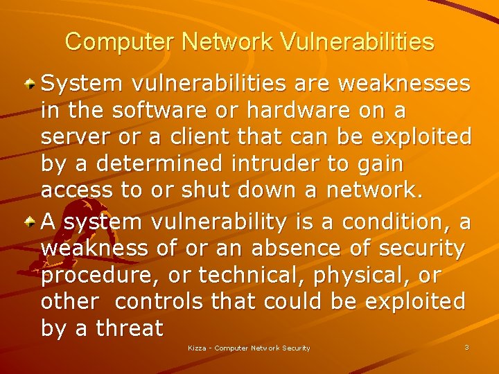 Computer Network Vulnerabilities System vulnerabilities are weaknesses in the software or hardware on a