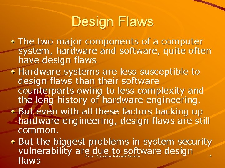 Design Flaws The two major components of a computer system, hardware and software, quite