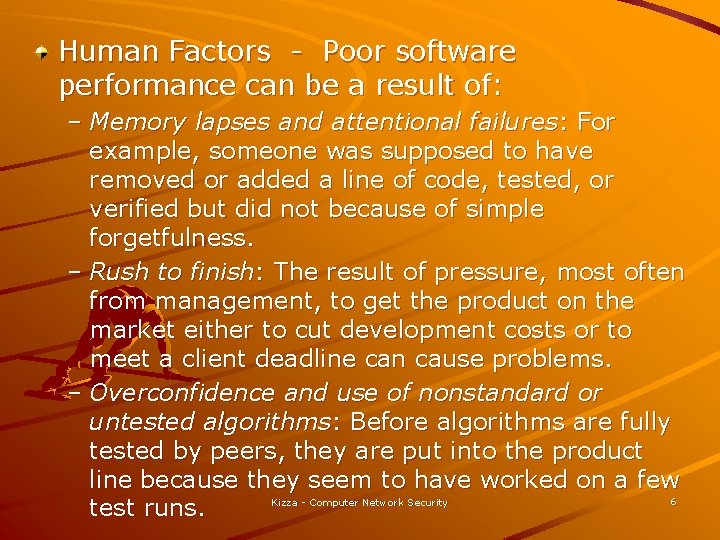 Human Factors - Poor software performance can be a result of: – Memory lapses