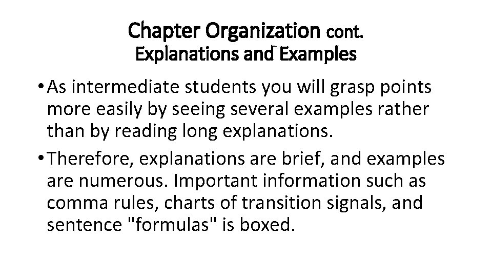 Chapter Organization cont. Explanations and Examples • As intermediate students you will grasp points