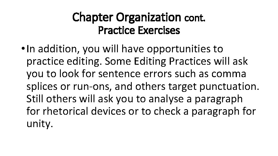 Chapter Organization cont. Practice Exercises • In addition, you will have opportunities to practice