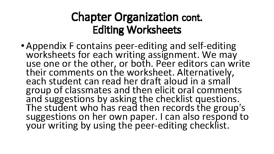 Chapter Organization cont. Editing Worksheets • Appendix F contains peer-editing and self-editing worksheets for