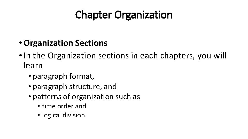 Chapter Organization • Organization Sections • In the Organization sections in each chapters, you