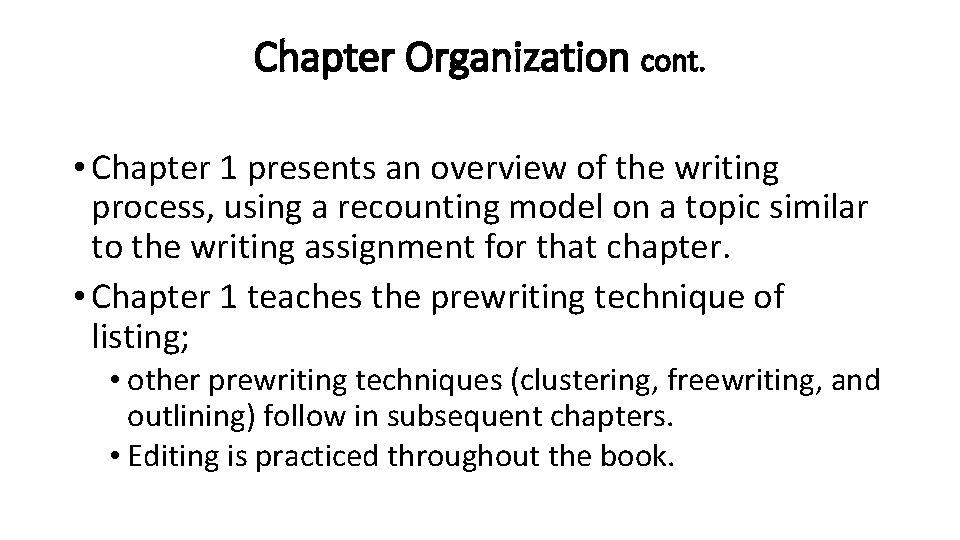Chapter Organization cont. • Chapter 1 presents an overview of the writing process, using