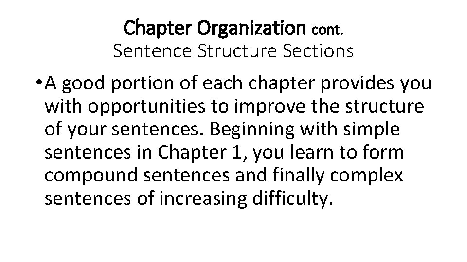 Chapter Organization cont. Sentence Structure Sections • A good portion of each chapter provides