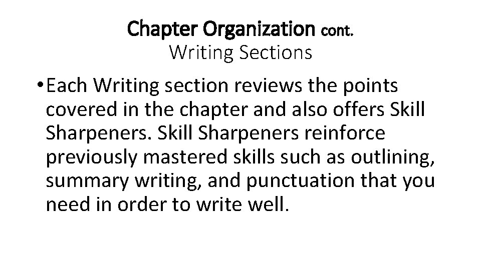 Chapter Organization cont. Writing Sections • Each Writing section reviews the points covered in