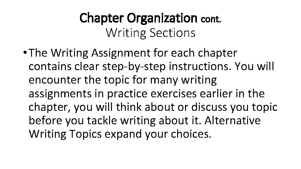 Chapter Organization cont. Writing Sections • The Writing Assignment for each chapter contains clear