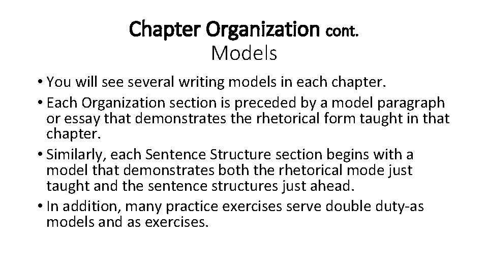 Chapter Organization cont. Models • You will see several writing models in each chapter.