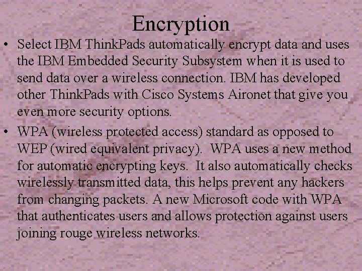 Encryption • Select IBM Think. Pads automatically encrypt data and uses the IBM Embedded