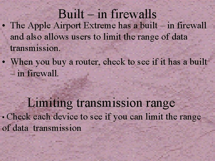 Built – in firewalls • The Apple Airport Extreme has a built – in