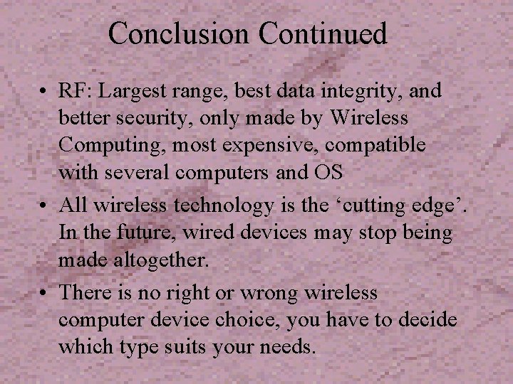 Conclusion Continued • RF: Largest range, best data integrity, and better security, only made