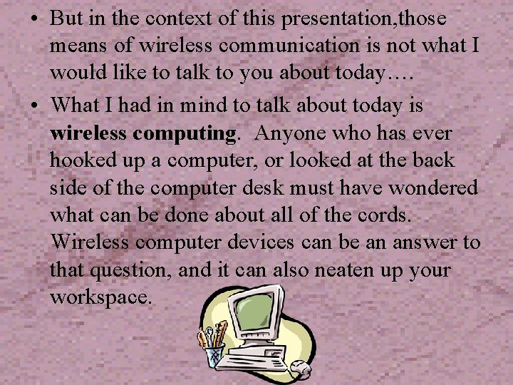  • But in the context of this presentation, those means of wireless communication