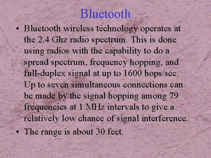 Bluetooth • Bluetooth wireless technology operates at the 2. 4 Ghz radio spectrum. This