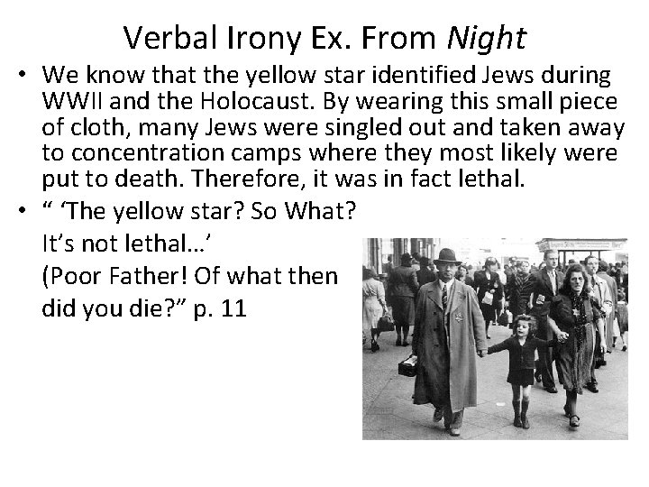 Verbal Irony Ex. From Night • We know that the yellow star identified Jews