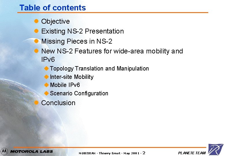 Table of contents l l Objective Existing NS-2 Presentation Missing Pieces in NS-2 New