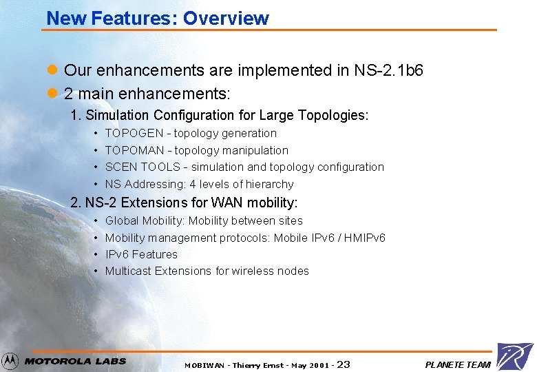 New Features: Overview l Our enhancements are implemented in NS-2. 1 b 6 l