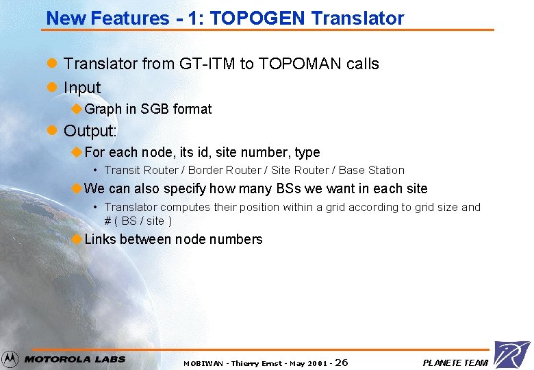 New Features - 1: TOPOGEN Translator l Translator from GT-ITM to TOPOMAN calls l