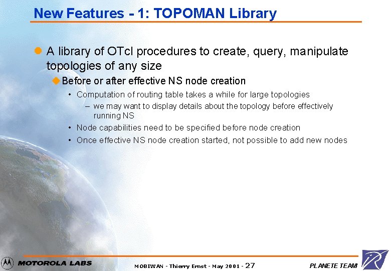 New Features - 1: TOPOMAN Library l A library of OTcl procedures to create,