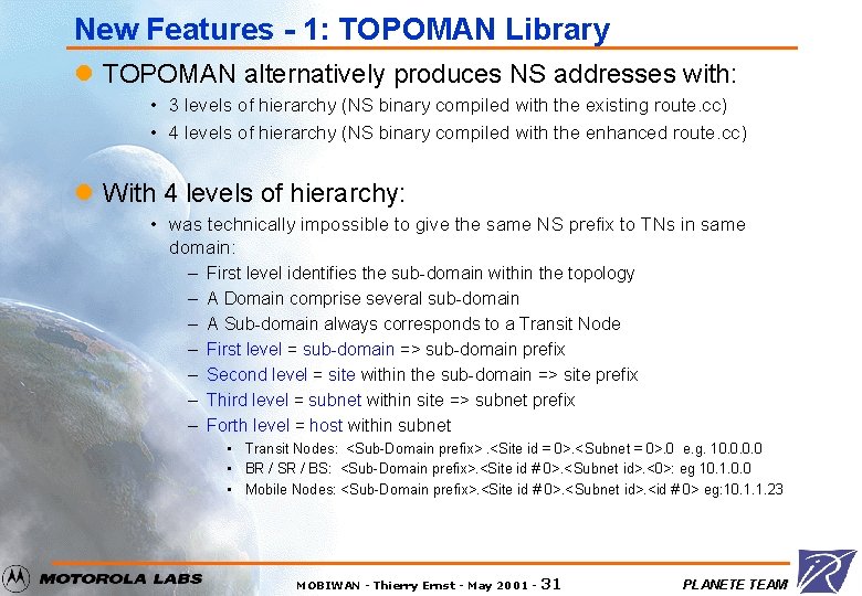 New Features - 1: TOPOMAN Library l TOPOMAN alternatively produces NS addresses with: •