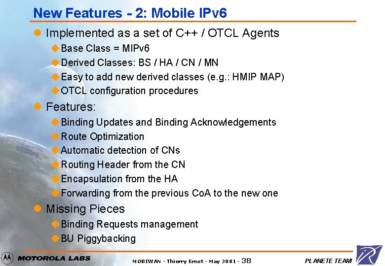 New Features - 2: Mobile IPv 6 l Implemented as a set of C++