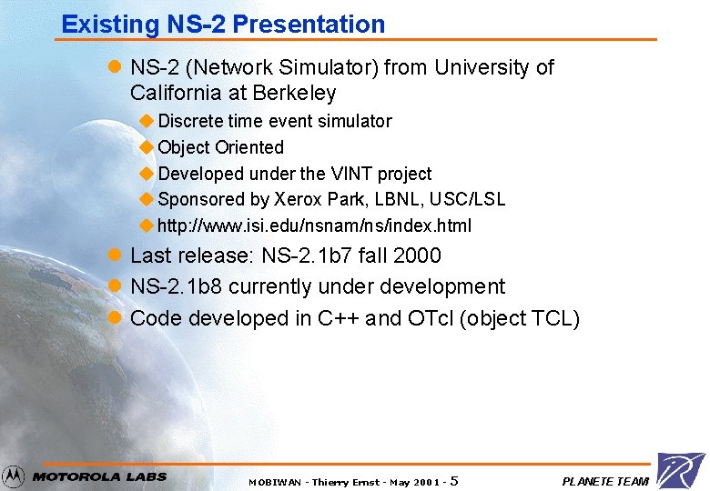 Existing NS-2 Presentation l NS-2 (Network Simulator) from University of California at Berkeley u
