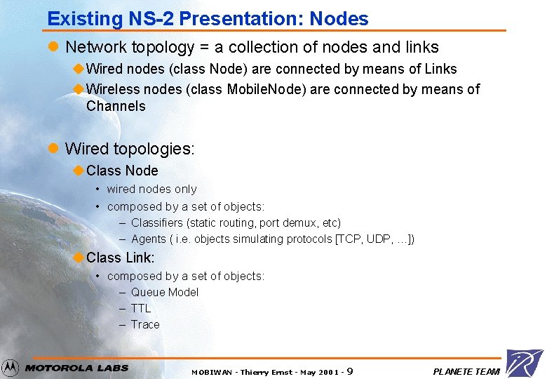Existing NS-2 Presentation: Nodes l Network topology = a collection of nodes and links