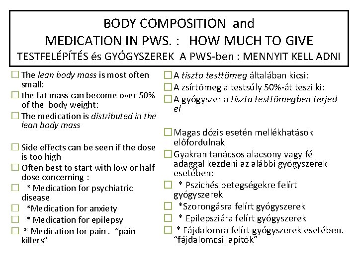 BODY COMPOSITION and MEDICATION IN PWS. : HOW MUCH TO GIVE TESTFELÉPÍTÉS és GYÓGYSZEREK