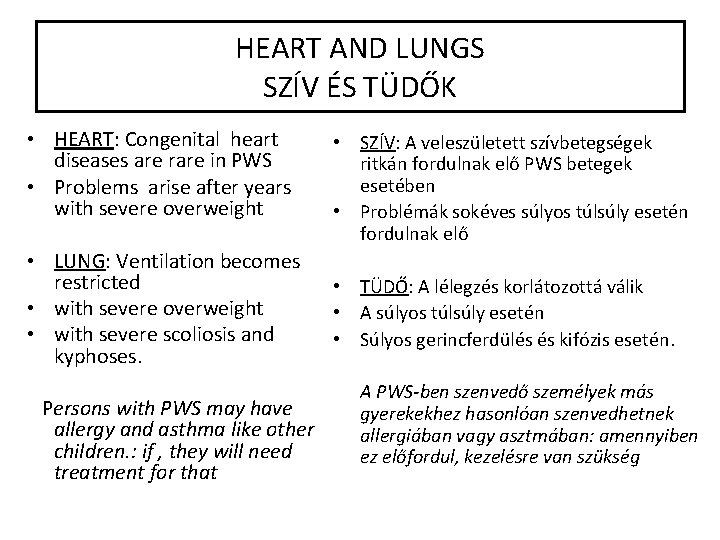 HEART AND LUNGS SZÍV ÉS TÜDŐK • HEART: Congenital heart diseases are rare in