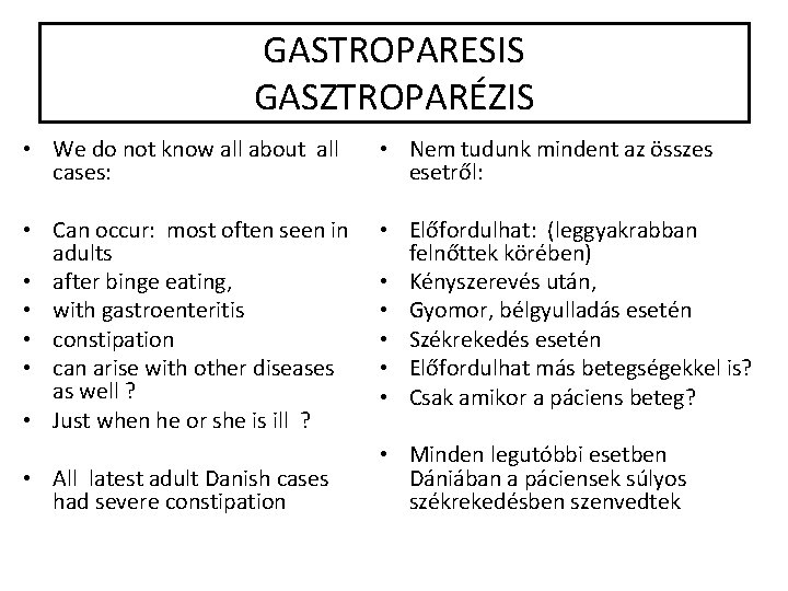 GASTROPARESIS GASZTROPARÉZIS • We do not know all about all cases: • Nem tudunk
