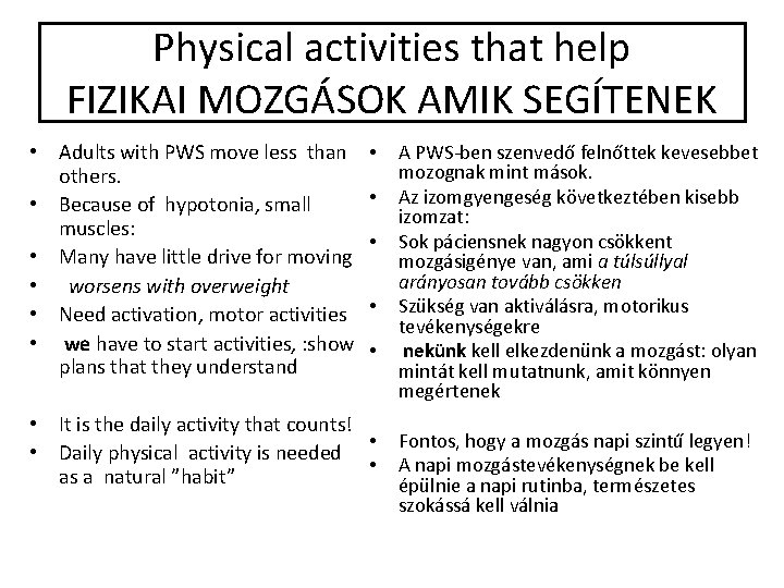 Physical activities that help FIZIKAI MOZGÁSOK AMIK SEGÍTENEK • Adults with PWS move less
