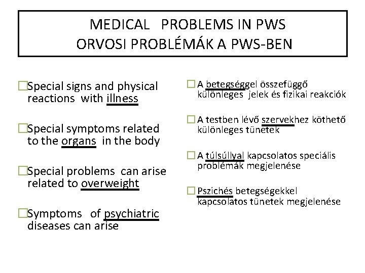 MEDICAL PROBLEMS IN PWS ORVOSI PROBLÉMÁK A PWS-BEN �Special signs and physical reactions with