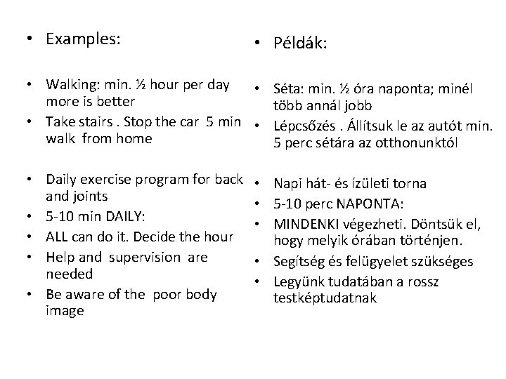  • Examples: • Példák: • Walking: min. ½ hour per day • Séta: