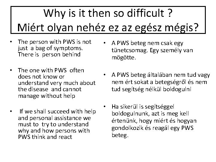 Why is it then so difficult ? Miért olyan nehéz ez az egész mégis?