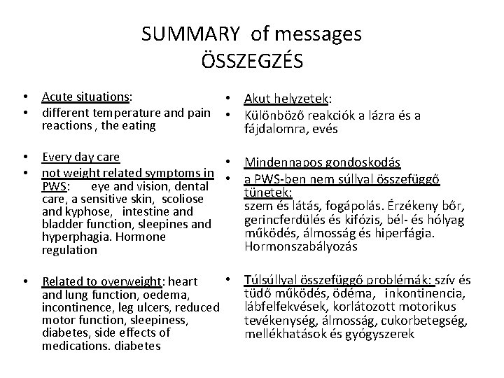 SUMMARY of messages ÖSSZEGZÉS • • Acute situations: different temperature and pain reactions ,