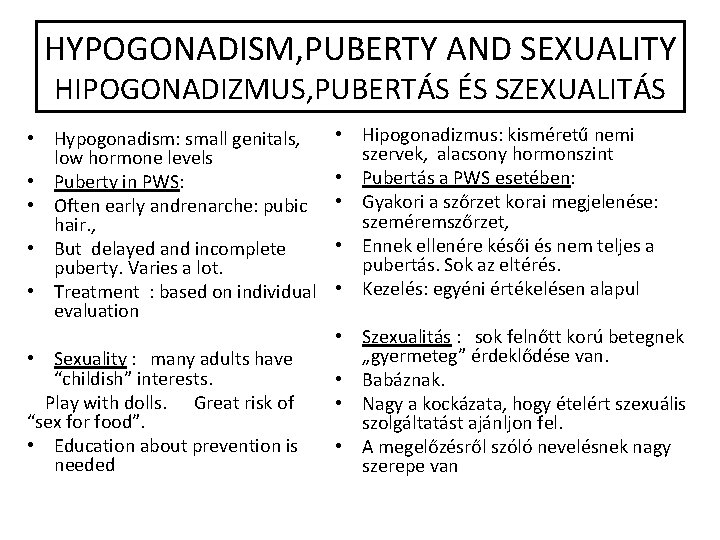 HYPOGONADISM, PUBERTY AND SEXUALITY HIPOGONADIZMUS, PUBERTÁS ÉS SZEXUALITÁS • Hypogonadism: small genitals, low hormone