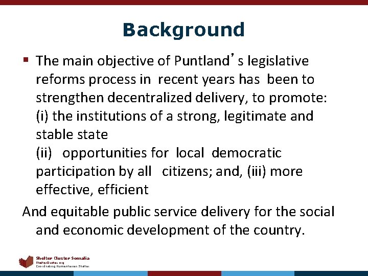 Background § The main objective of Puntland’s legislative reforms process in recent years has