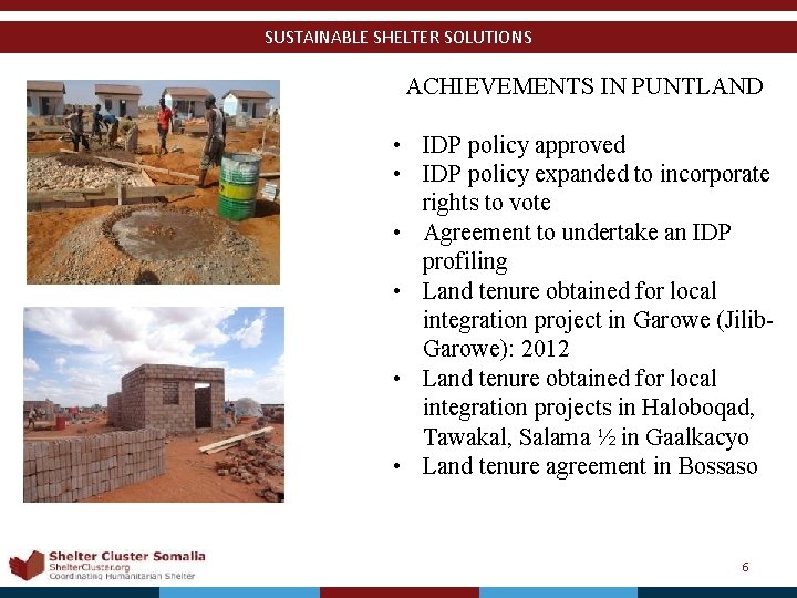 SUSTAINABLE SHELTER SOLUTIONS ACHIEVEMENTS IN PUNTLAND • IDP policy approved • IDP policy expanded