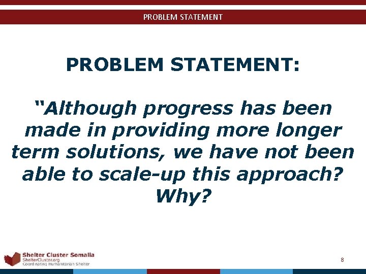 PROBLEM STATEMENT: “Although progress has been made in providing more longer term solutions, we